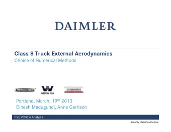 Class 8 Truck External Aerodynamics  Choice of Numerical Methods Portland, March, 19 th 2013