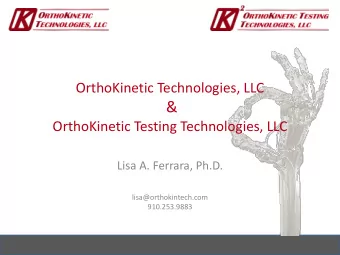 &amp;  OrthoKinetic Testing Technologies, LLC  Lisa A. Ferrara, Ph.D.  lisa@orthokintech.com