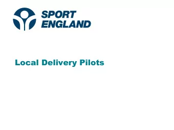 Local Delivery Pilots  WELCOME  OUR VISION  We want everyone in England  Regardless of age,