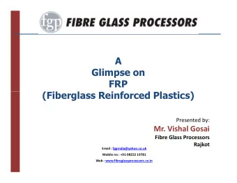 A  Glimpse on  FRP  (Fiberglass Reinforced Plastics)  (Fiberglass Reinforced Plastics)  Presented