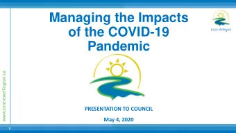 Pandemic  www.centrewellington.ca  PRESENTATION TO COUNCIL  May 4, 2020  1  In  Introduction