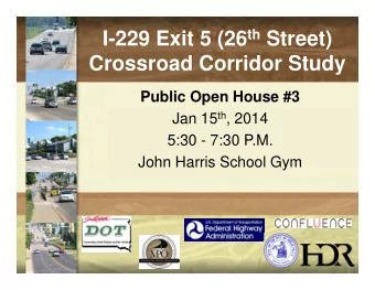 I-229 Exit 5 (26 th Street)  Crossroad Corridor Study  Public Open House #3 Jan 15 th , 2014  5:30