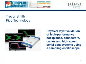 Trevor Smith  Pico Technology  Physical layer validation  of high-performance  backplanes,