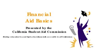 F  inanc ial  Aid Basic s  Pr  e se nte d by the  Califor  nia Stude nt Aid Commission  Making e