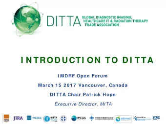 I N TROD U CTI ON  TO D I TTA  I MDRF Open Forum  March 1 5  2 0 1 7  Vancouver, Canada  DI TTA