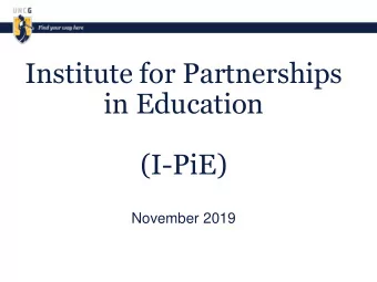 in Education  (I-PiE)  November 2019  The Societal Challenge of  University-School Partnership