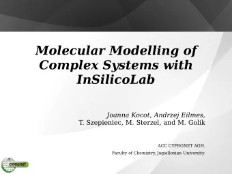 Complex Systems with InSilicoLab Joanna Kocot , Andrzej Eilmes ,  T. Szepieniec, M. Sterzel, and M.