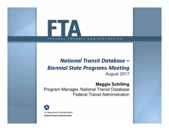 National Transit Database  Biennial State Programs Meeting  August 2017  Maggie Schilling
