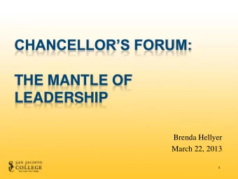 CHANCELLORS FORUM:  THE MANTLE OF  LEADERSHIP  Brenda Hellyer  March 22, 2013  1  Our Timeline