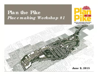 Plan the  Pike  Plac e making Wor  kshop #1  June  9, 2015  Age nda    6:00PM Pr  e se ntation: