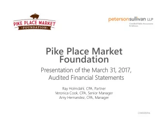 Pike Place Market  Foundation  Presentation of the March 31, 2017,  Audited Financial Statements