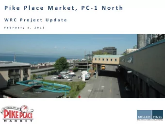 P i k e  P l a c e  M a r k e t ,  P C - 1  N o r t h  W R C  P r o j e c t  U p d a t e  F e b r u