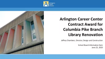 Arlington Career Center  Contract Award for  Columbia Pike Branch  Library Renovation  Jeffrey