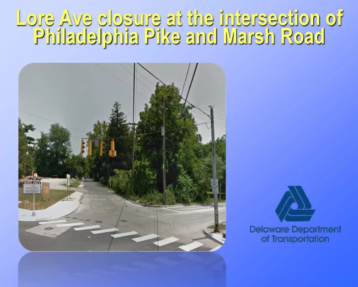 lore ave closure at the intersection of philadelphia pike