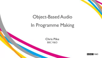 Object-Based Audio  In Programme Making  Chris Pike  BBC R&amp;D  flexible,and responsive to user,