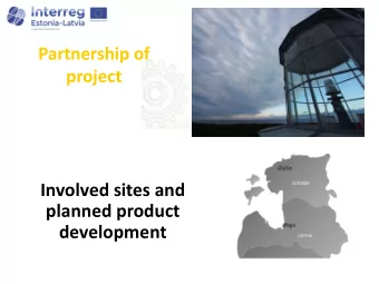 Involved sites and  planned product  development  26 Industrial heritage sites in Estonia and