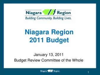 Niagara Region  2011 Budget  January 13, 2011  Budget Review Committee of the Whole  1  Agenda  1.