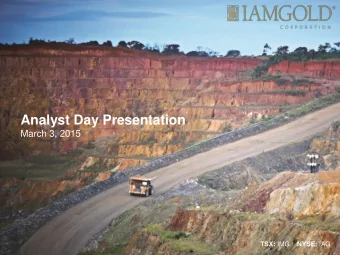Analyst Day Presentation March 3, 2015 TSX: IMG NYSE: IAG  Cautionary Statement on Forward-Looking