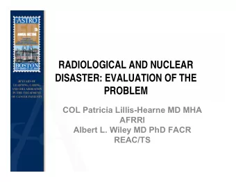 RADIOLOGICAL AND NUCLEAR  DISASTER: EVALUATION OF THE  DISASTER: EVALUATION OF THE  PROBLEM  COL