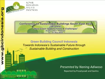 Presented by Naning Adiwoso  Reported by Prasetyoadi and Savitra  Green Building Council Indonesia