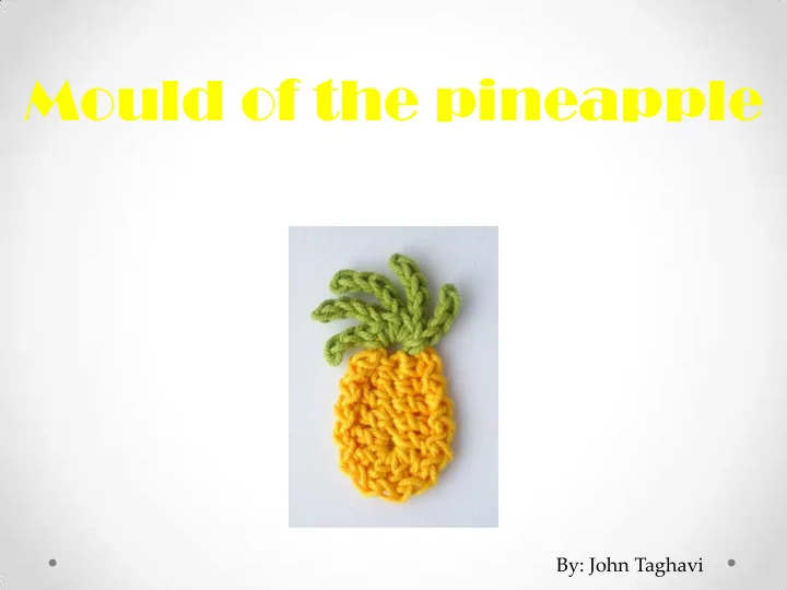 mould of the pineapple