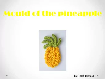 Mould of the pineapple  By: John Taghavi  Goal of the Experiment  The goal of the experiment was to