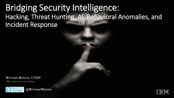 Bridging Security In  Intelligence:  Hacking,  g, Threat Hunting,  g, AI,  I, Behavioral Anomalies,