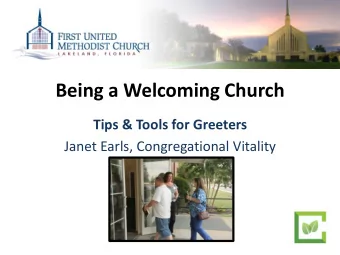 Being a Welcoming Church  Tips &amp; Tools for Greeters  Janet Earls, Congregational Vitality