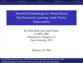 Manifold Embeddings for Model-Based  Reinforcement Learning under Partial  Observability  By Keith