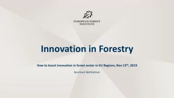 Innovation in Forestry How to boost innovation in forest sector in EU Regions, Nov 13 th , 2019