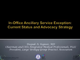 Deepak A. Kapoor, MD  Chairman and CEO, Integrated Medical Professionals, PLLC  President, Large