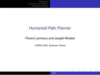 Humanoid Path Planner  Florent Lamiraux and Joseph Mirabel  CNRS-LAAS, Toulouse, France  HPP