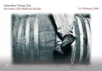 Australian Vintage Ltd. 21 st February 2018  December 2017 Half Year Results  Australian Vintage