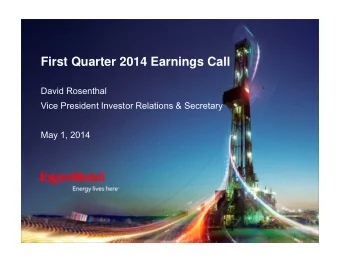First Quarter 2014 Earnings Call  David Rosenthal  Vice President Investor Relations &amp;