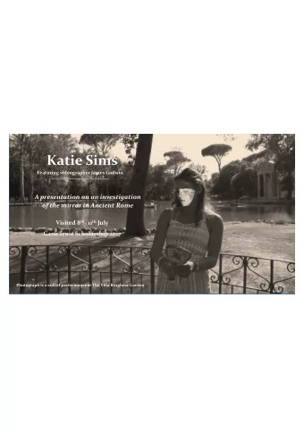 Katie Sims  Featuring videographer James Godwin  A presentation on an investigation  of the mirror