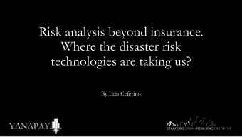 Where the disaster risk  technologies are taking us?  By Luis Ceferino  Risk  Post-EQ  Risk