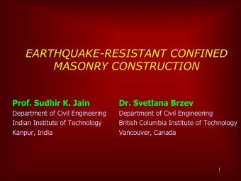 EARTHQUAKE-RESISTANT CONFINED  MASONRY CONSTRUCTION  Prof. Sudhir K. Jain  Dr. Svetlana Brzev