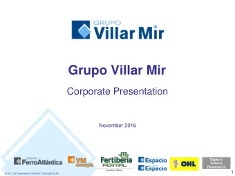 Grupo Villar Mir  Corporate Presentation  November 2016  Espacio  Activos  Financieros  1  2016 11