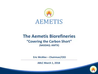 The Aemetis Biorefineries  Covering the Carbon Short  (NASDAQ: AMTX)  Eric McAfee