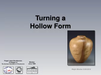 Hollow Form Finger Lakes Woodturners  Member A Chapter of  since 1988 The American Association of