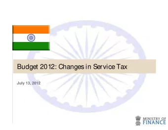 Budget 2012: Changes in Service Tax  July 13, 2012  Disclaimer  This presentation has been made as