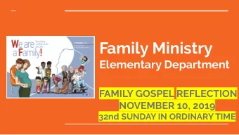 Family Ministry  Elementary Department  FAMILY GOSPEL REFLECTION  NOVEMBER 10, 2019  32nd SUNDAY IN