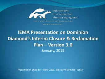 IEMA Presentation on Dominion  Diamonds Interim Closure &amp; Reclamation  Plan  Version 3.0