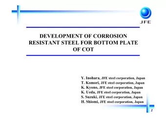 DEVELOPMENT OF CORROSION  RESISTANT STEEL FOR BOTTOM PLATE  OF COT Y. Inohara, JFE steel