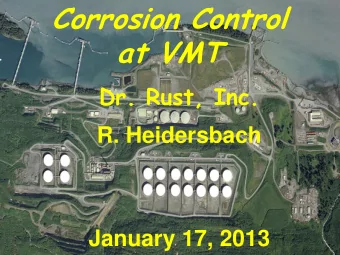 Corrosion Control  at VMT  Dr. Rust, Inc.  Corrosion Control at VMT  R. Heidersbach  Dr. Rust, Inc.
