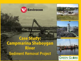 Case Study:  Campmarina Sheboygan  River  Sediment Removal Project  Project I ntroduction