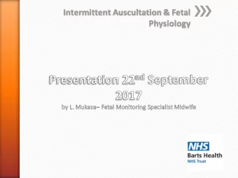Intermittent Auscultation &amp; Fetal  Physiology  The primary purpose of the NHS is to deliver