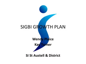 SIGBI GROWTH PLAN  Wendy Plaice  Kay Turner  SI St Austell &amp; District  t the first Workshop