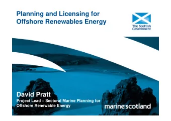 Planning and Licensing for  Offshore Renewables Energy  David Pratt  Project Lead  Sectoral