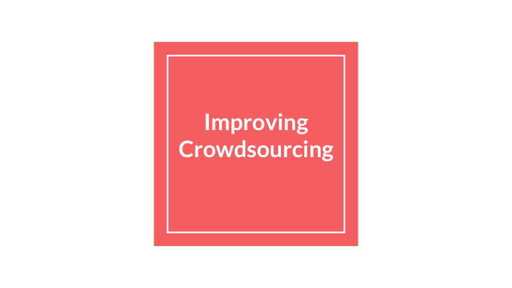 improving crowdsourcing the team